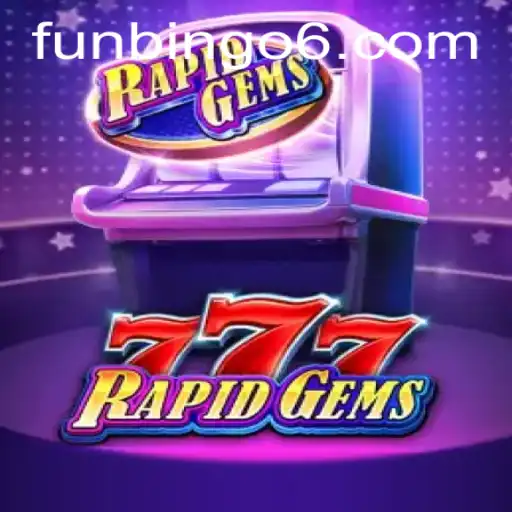 Explore the Thrills of RapidGems777 and Fun Bingo