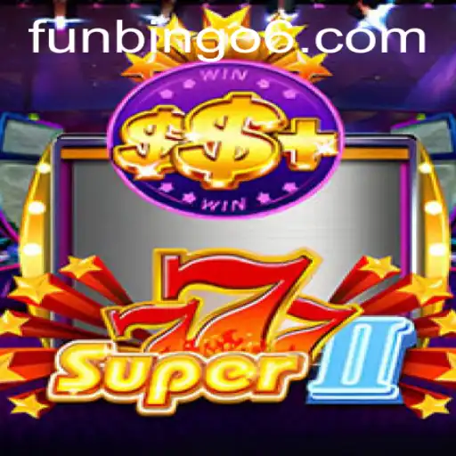 Discover the Excitement of Super777II: A Fresh Take on Fun Bingo